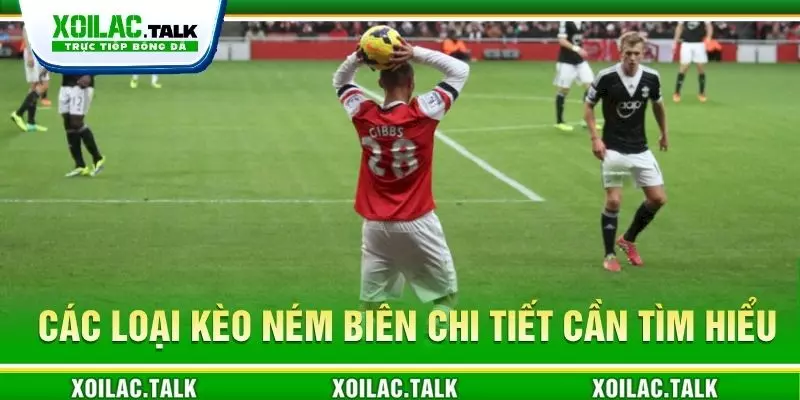 Các loại kèo ném biên chi tiết cần tìm hiểu