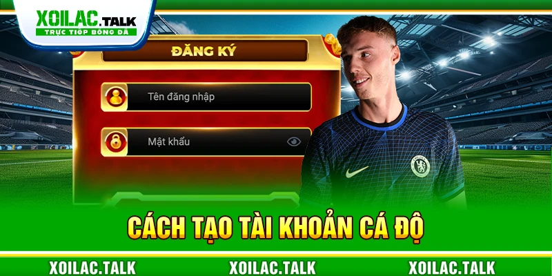 cách tạo tài khoản cá độ