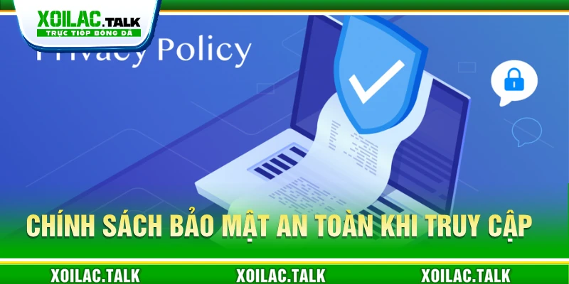 Chính sách bảo mật an toàn khi truy cập