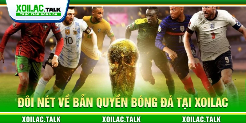Đôi nét về bản quyền bóng đá tại Xoilac