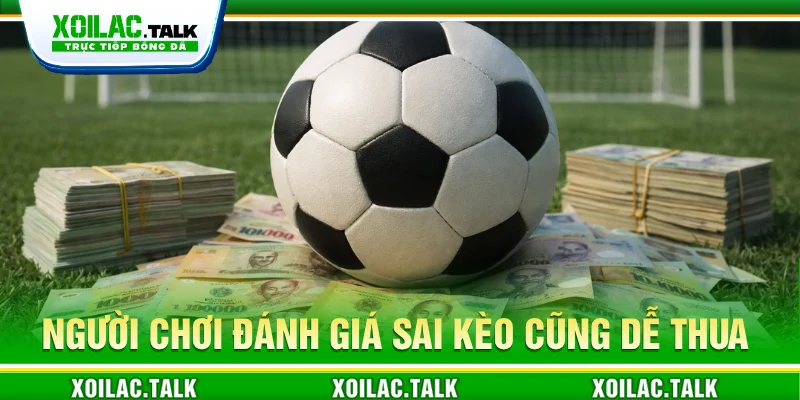 Không phân biệt được kèo HT và FT khiến bet thủ mắc sai lầm