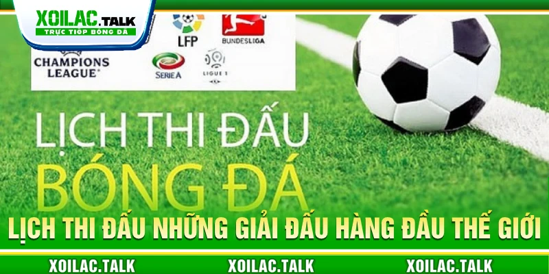 Lịch thi đấu những giải đấu hàng đầu thế giới