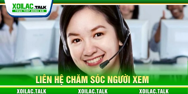 Liên hệ chăm sóc người xem