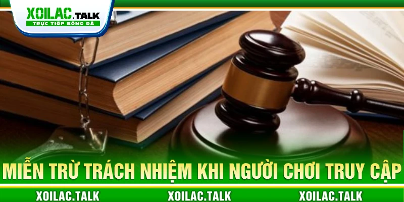 Miễn trừ trách nhiệm khi người chơi truy cập