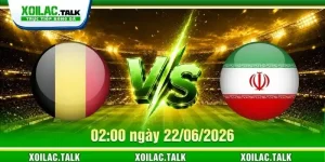 Nhận Định Bỉ Vs Iran 02:00 Ngày 22/06/2026 - World Cup 2026