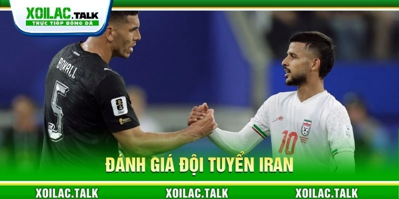 Đánh giá đội tuyển Iran Đánh giá đội tuyển Iran