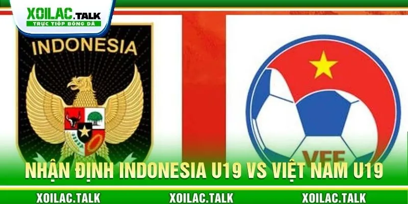 Nhận định trận Indonesia U20 vs Việt Nam U20 ngày 07/06/2026 chi tiết Nhận định trận Indonesia U20 vs Việt Nam U20 ngày 07/06/2026 chi tiết