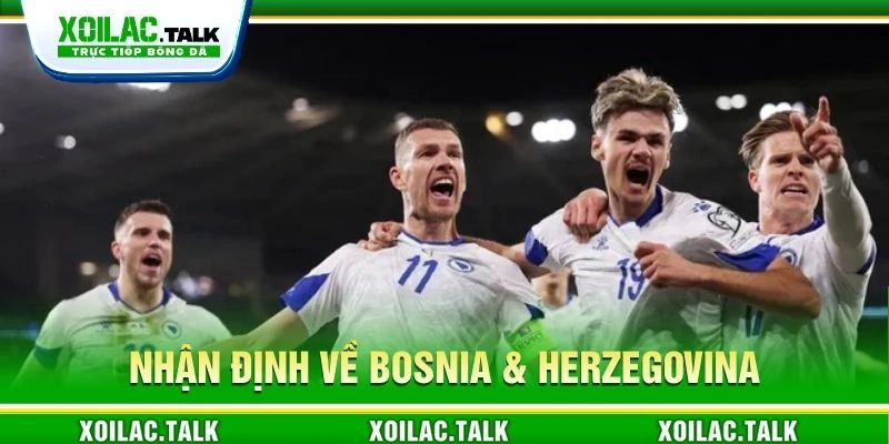 Nhận định về Bosnia & Herzegovina Nhận định về Bosnia & Herzegovina