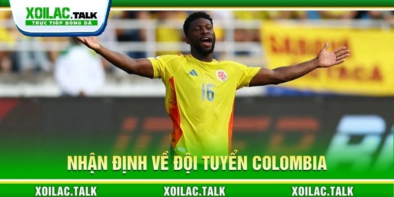 Nhận định về đội tuyển Colombia Nhận định về đội tuyển Colombia