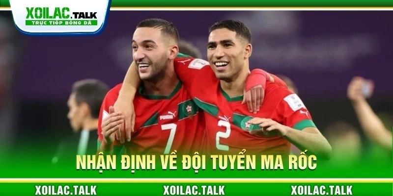 Nhận định về đội tuyển Ma Rốc Nhận định về đội tuyển Ma Rốc