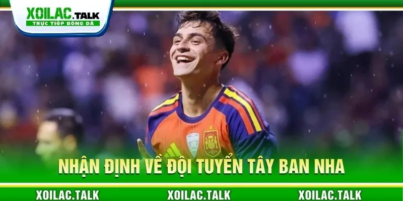 Nhận định về đội tuyển Tây Ban Nha ngày 15/06/2026 Nhận định về đội tuyển Tây Ban Nha ngày 15/06/2026