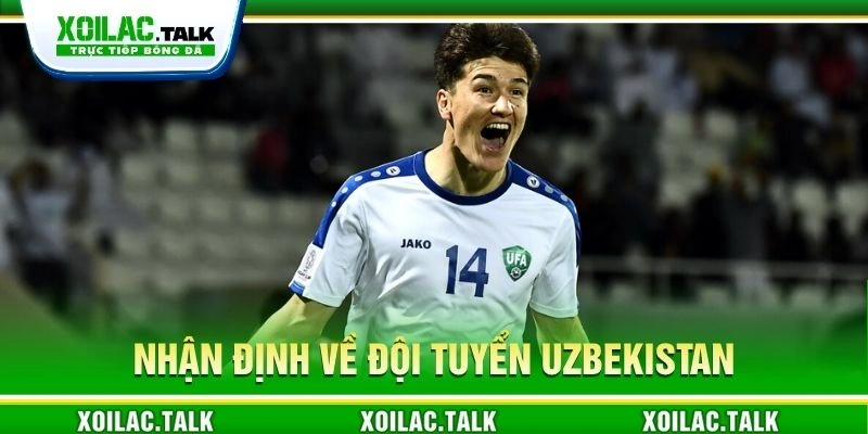 Nhận định về đội tuyển Uzbekistan Nhận định về đội tuyển Uzbekistan