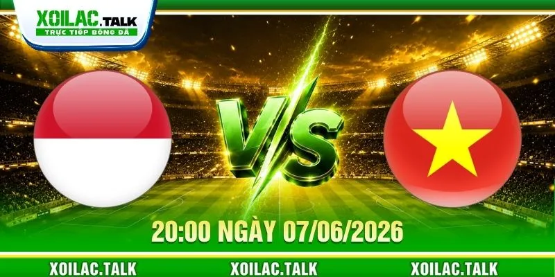 Nhận Định Indonesia U19 Vs Việt Nam U19 07/06/2026 Lúc 20:00