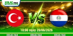 Nhận Định Thổ Nhĩ Kỳ Vs Paraguay 10:00 20/06/2026 - WC 2026